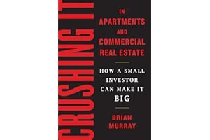 Crushing It in Apartments and Commercial Real Estate: How a Small Investor Can Make It Big
