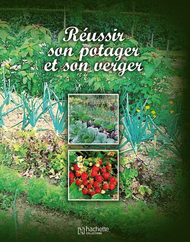 couverture de : R&eacute;ussir son potager et son verger