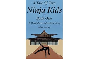 A Tale Of Two Ninja Kids - Book 1 - A Martial Arts Adventure Story