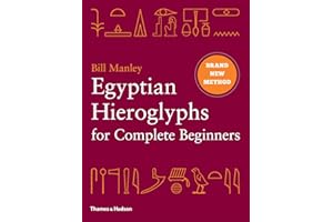 Egyptian Hieroglyphs for Complete Beginners: The Revolutionary New Approach to Reading the Monuments
