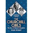The Churchill Girls: The Story of Winston's Daughters