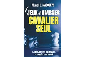 Cavalier Seul : un thriller psychologique addictif (Jeux d'Ombres, tome 1): Il pensait tout contrôler. Le passé l'a rattrapé.