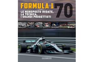 Formula 1 70. Le monoposto iridate, la tecnica, i grandi progettisti