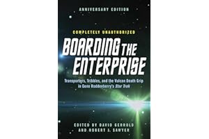 Boarding the Enterprise: Transporters,Tribbles, And the Vulcan Death Grip in in Gene Roddenberry's Star Trek: Transporters,Tribbles, And the Vulcan Death Grip in Gene Roddenberry's Star Trek