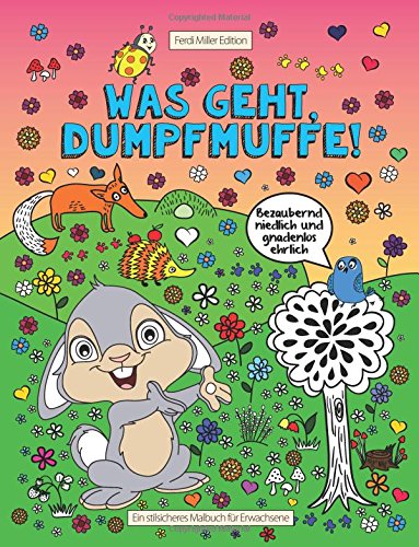 Download Was geht, Dumpfmuffe!: Das bezaubernd niedliche und gnadenlos ehrliche Malbuch für Erwachsene Download Was geht, Dumpfmuffe!: Das bezaubernd niedliche und gnadenlos ehrliche Malbuch für Erwachsene