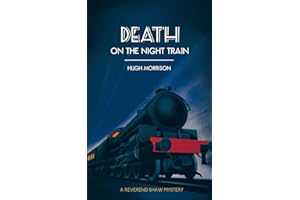 Death on the Night Train: a 1930s 'Reverend Shaw' Golden Age style murder mystery thriller (The Reverend Shaw Mysteries)