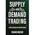 Supply and Demand Trading: How To Master The Trading Zones