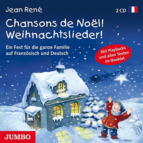 Chansons de Noel! Weihnachtslieder!: Ein Fest für die ganze Familie auf Französich und Deutsch Chansons de Noel! Weihnachtslieder!: Ein Fest für die ganze Familie auf Französich und Deutsch