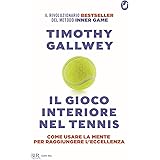 Il gioco interiore nel tennis. Come usare la mente per raggiungere l'eccellenza