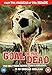 Goal of the Dead [DVD]