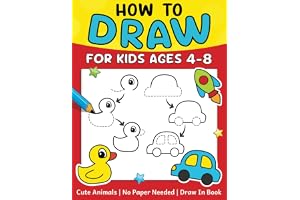 How To Draw For Kids (No Paper Needed): Step By Step Guide To Drawing Cute Animals, Cars, Toys, Unicorns and More