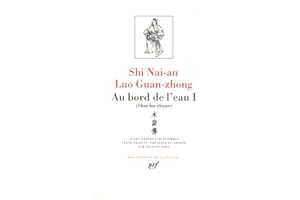 Luo Guan-zhong - Shi Nai-an : Au bord de l'eau, tome 1, chapitres 1 à 46