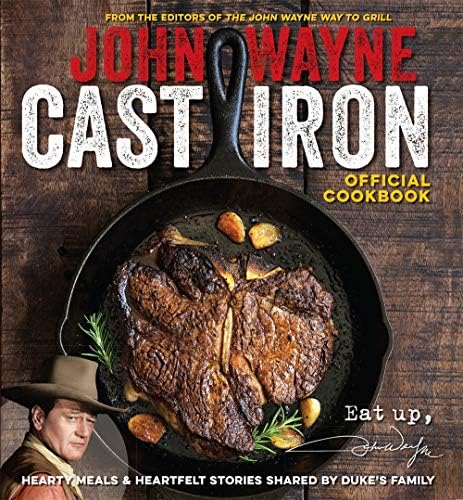 Official John Wayne Cast Iron Cookbook, The