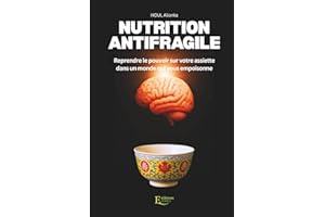 Nutrition Antifragile: Reprendre le pouvoir sur votre assiette dans un monde qui vous empoisonne