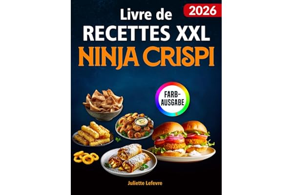 Livre de Recettes XXL Ninja CRISPi: Livre de cuisine pour votre friteuse Ninja 4-en-1 | des plats rapides, croustillants et savoureux | idéal au quotidien | avec infos nutritionnelles & bonus