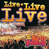 Live Live Live - the Kelly Family