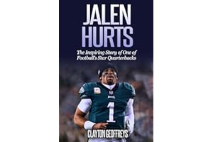 Jalen Hurts: The Inspiring Story of One of Football's Star Quarterbacks (Football Biography Books)