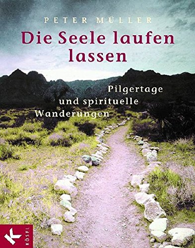 Download Die Seele laufen lassen: Pilgertage und spirituelle Wanderungen Download Die Seele laufen lassen: Pilgertage und spirituelle Wanderungen