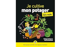 Je cultive mon potager pour les Nuls, grand format : Livre de jardinage pour apprendre les principes de la permaculture, mieux vivre avec la terre à travers son potager