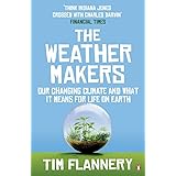 The Weather Makers: Our Changing Climate and what it means for Life on Earth