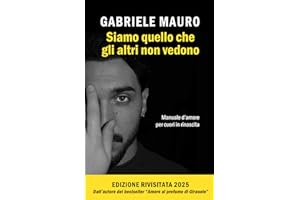 Siamo quello che gli altri non vedono: Manuale d'amore, riflessioni romantiche, aforismi e citazioni.
