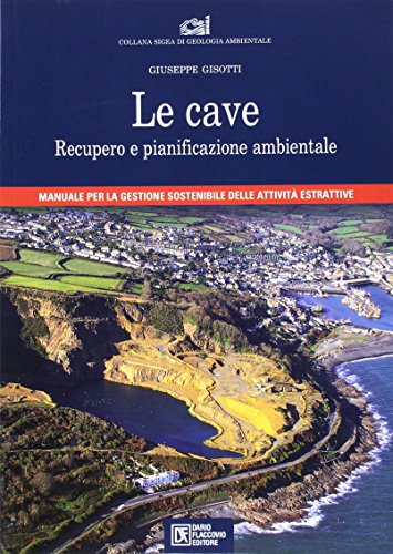 Le cave. Recupero e pianificazione ambientale Le cave. Recupero e pianificazione ambientale