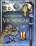 La storia dei vichinghi. Libri con adesivi per informare. Ediz. illustrata