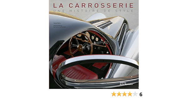 La Carrosserie Une Histoire De Style Amazon Co Uk Bellu Serge Nombel Xavier De Books