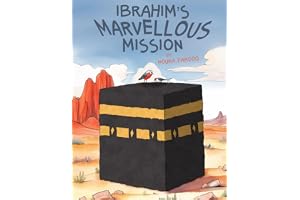 Ibrahim's Marvellous Mission (Islamic Prophet Stories - Islamic Books for Kids)