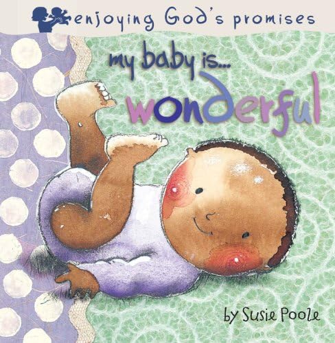My Baby is Wonderful (Pray God's Promises for Your Child)