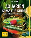 Image de Aquarien - Spaß für Kinder: Spannende Unterwasserwelt (GU Tierratgeber)