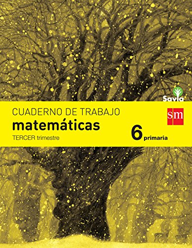Cuaderno de matemáticas 6 Primaria, 3 Trimestre Savia
