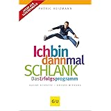 Ich bin dann mal schlank: Das Erfolgsprogramm