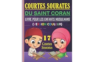 17 Courtes Sourates du Saint Coran. Livre pour les enfants musulmans âgés de 7 ans et plus (VERSION COULEUR): Les Courtes Sourates Coraniques pour les enfants musulmans (filles et garçons)