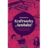 Die Geschichte von Kraftwerks „Autobahn“: Eine Liebeserklärung an ein 50 Jahre altes Album
