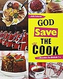 God save the cook : Recettes so British
