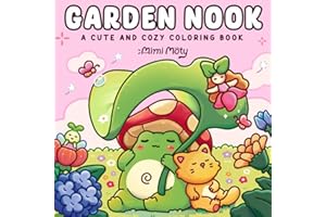 Garden Nook: Coloring Book for Adults and Teens Featuring Cute and Cozy Designs of Garden Corners with Animals, Flowers, and Whimsical characters for Relaxation