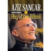 Aziz Sancar'ın Kendi Kaleminden Hayatı ve Bilimi