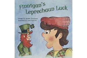 Finnigan's Leprechaun Luck: An Original St. Patrick's Day Holiday Folktale Book for Children and Kids That Has It All: Leprechauns, Luck, Four-Leaf ... the End of the Rainbow, and Clever Irish Wit