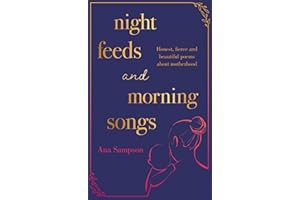 Night Feeds and Morning Songs: Honest, fierce and beautiful poems about motherhood