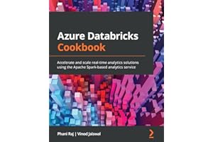 Azure Databricks Cookbook: Accelerate and scale real-time analytics solutions using the Apache Spark-based analytics service