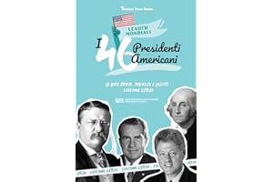I 46 presidenti americani: Le loro storie, imprese e lasciti - Edizione estesa (libro biografico statunitense per ragazzi e adulti): 3