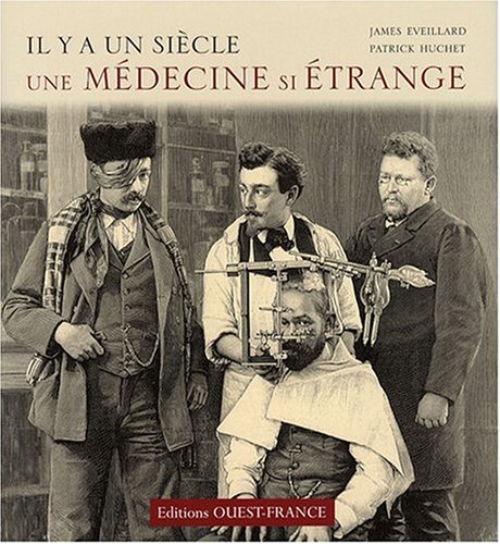 couverture de : Il y a un si&egrave;cle une m&eacute;decine si &eacute;trange