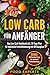 Produktbild Low Carb für Anfänger: Das Low Carb Kochbuch inkl. 30 Tage Plan für optimale Fettverbrennung mit 99 Rezepten