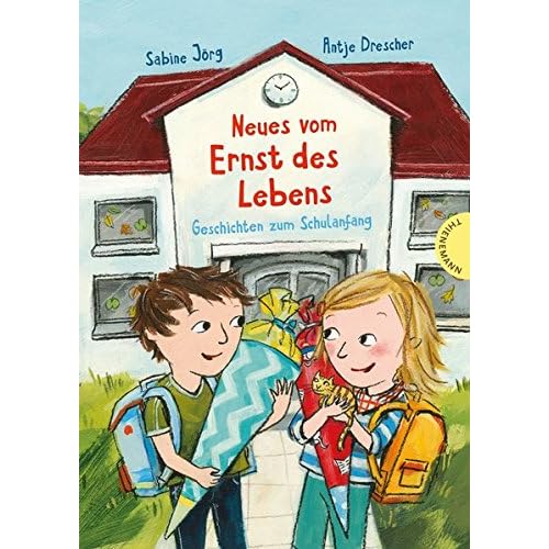 Neues vom Ernst des Lebens: Geschichten zum Schulanfang Neues vom Ernst des Lebens: Geschichten zum Schulanfang