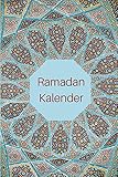 Ramadan Kalender: Ramadan Buch mit Tages-Planer, Menü-Planer, Gebets-Checkliste und mehr by Sadeeq Journals & Notebooks