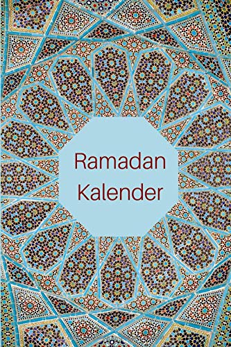 Ramadan Kalender: Ramadan Buch mit Tages-Planer, Menü-Planer, Gebets-Checkliste und mehr