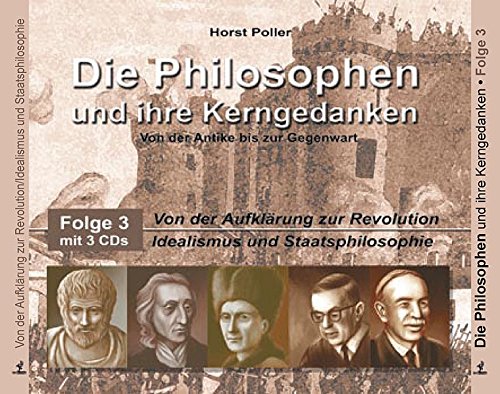 Download Die Philosophen und ihre Kerngedanken: Folge 3: Von der Aufklärung zur Revolution - Idealismus und Staatsphilosophie Download Die Philosophen und ihre Kerngedanken: Folge 3: Von der Aufklärung zur Revolution - Idealismus und Staatsphilosophie