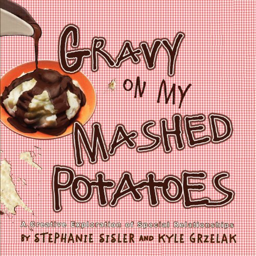 Buy Gravy On My Mashed Potatoes A Creative Exploration of Special Relationships Book Online at