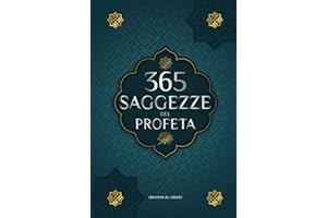 365 Saggezze del Profeta Muhammad: Testi autentici degli Hadith e della Sunnah su famiglia, salute, successo e crescita spirituale (Collezione - Libri islam)